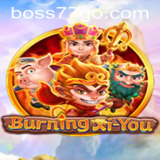 Explore the Thrilling World of BurningXiYou and Conquer the Boss77 Challenge
